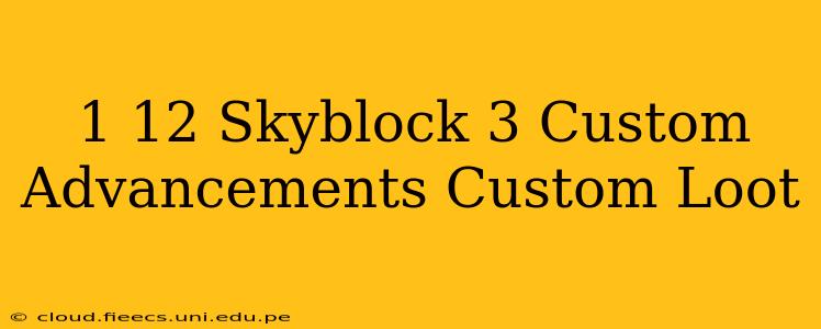 1 12 Skyblock 3 Custom Advancements Custom Loot