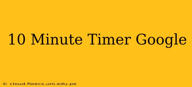 10 Minute Timer Google