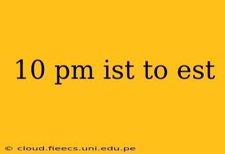 10 pm ist to est