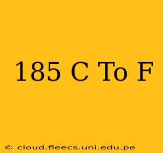 185 C To F