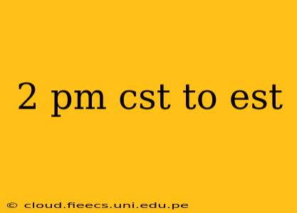 2 pm cst to est