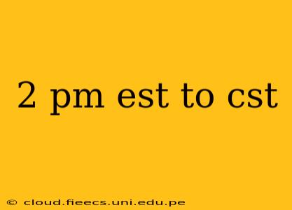 2 pm est to cst