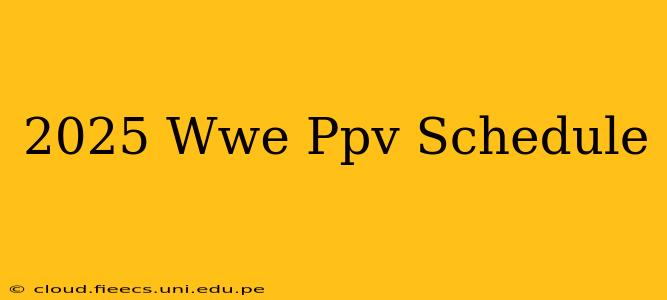 2025 Wwe Ppv Schedule