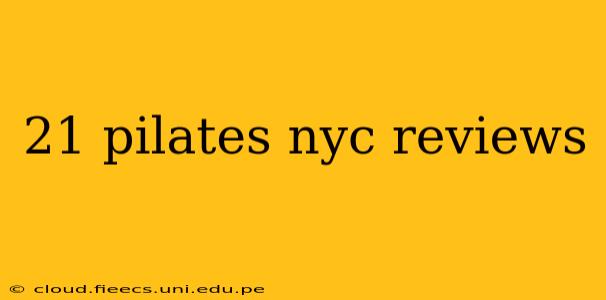 21 pilates nyc reviews
