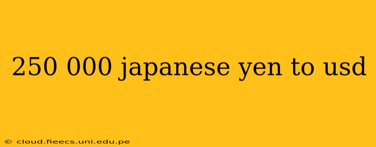250 000 japanese yen to usd