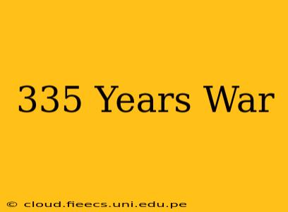 335 Years War