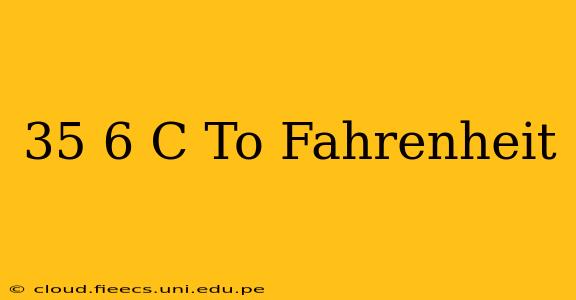 35 6 C To Fahrenheit