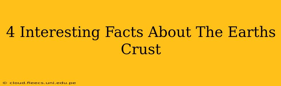 4 Interesting Facts About The Earths Crust