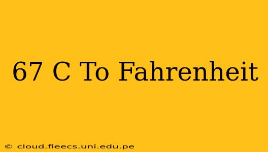 67 C To Fahrenheit