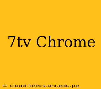 7tv Chrome