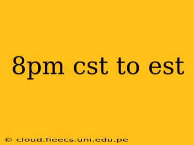 8pm cst to est
