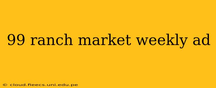 99 ranch market weekly ad