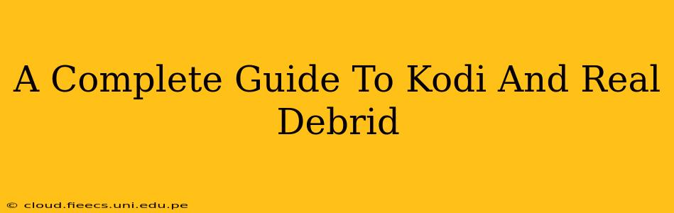 A Complete Guide To Kodi And Real Debrid