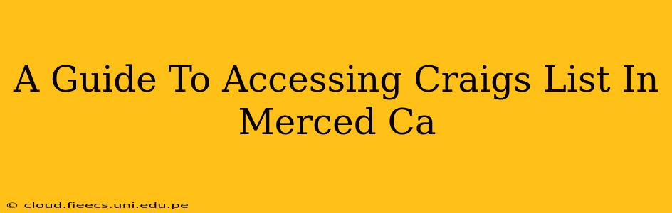 A Guide To Accessing Craigs List In Merced Ca
