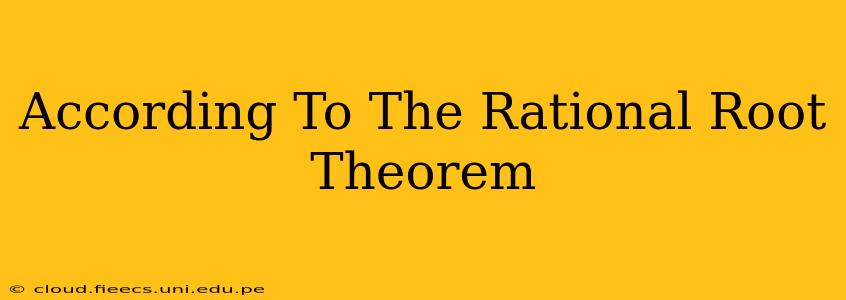 According To The Rational Root Theorem