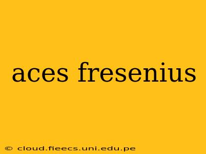 aces fresenius