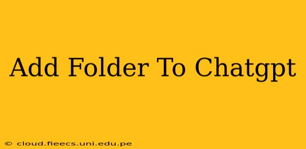 Add Folder To Chatgpt