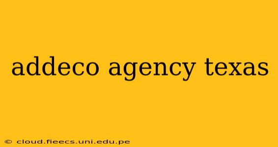 addeco agency texas