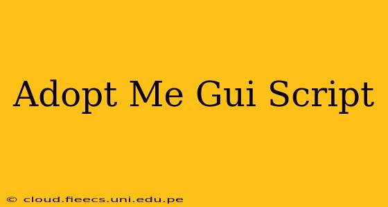 Adopt Me Gui Script