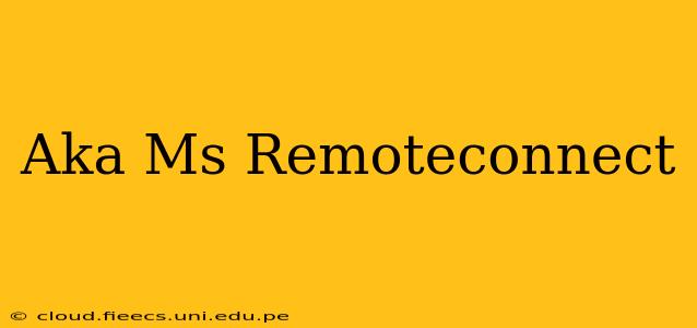 Aka Ms Remoteconnect