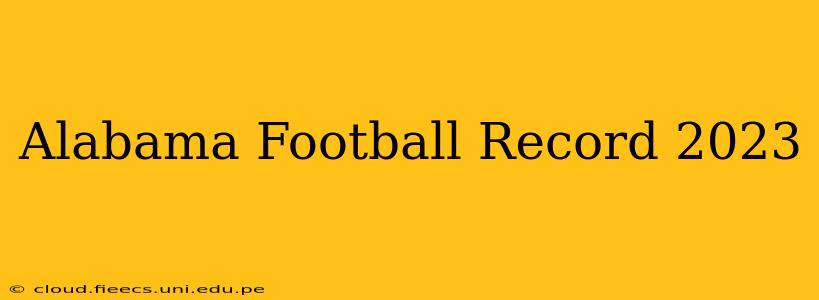 Alabama Football Record 2023