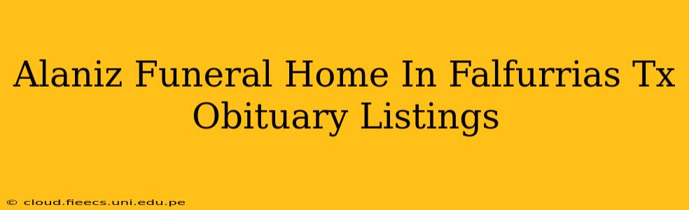 Alaniz Funeral Home In Falfurrias Tx Obituary Listings