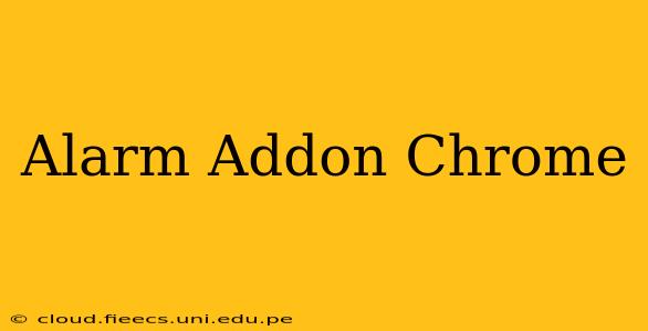 Alarm Addon Chrome