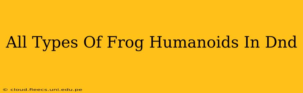 All Types Of Frog Humanoids In Dnd