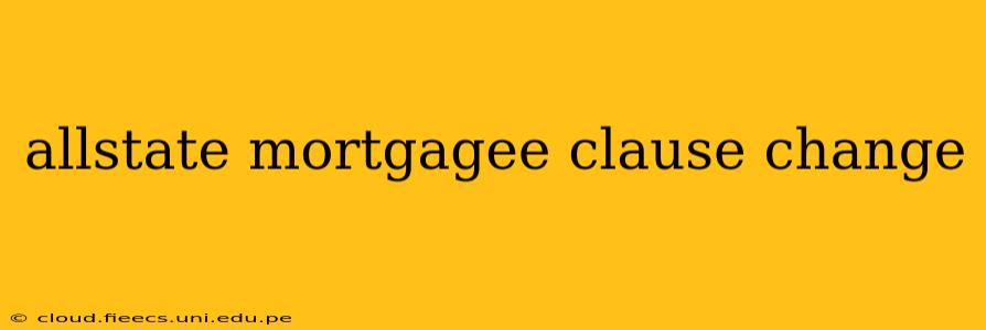 allstate mortgagee clause change