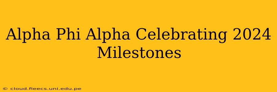 Alpha Phi Alpha Celebrating 2024 Milestones