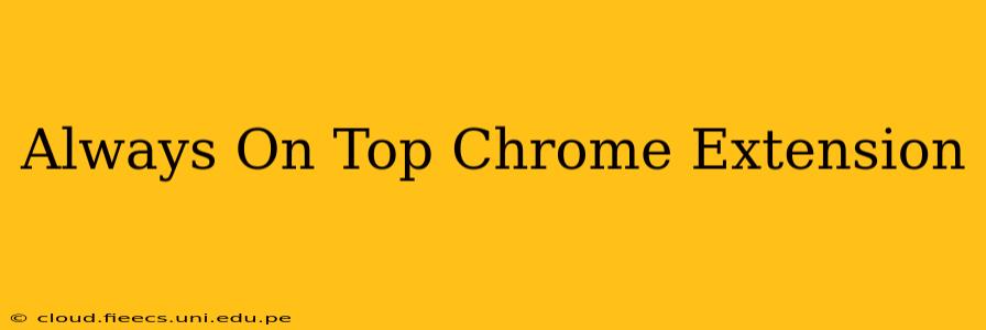 Always On Top Chrome Extension