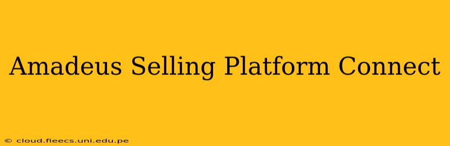 Amadeus Selling Platform Connect