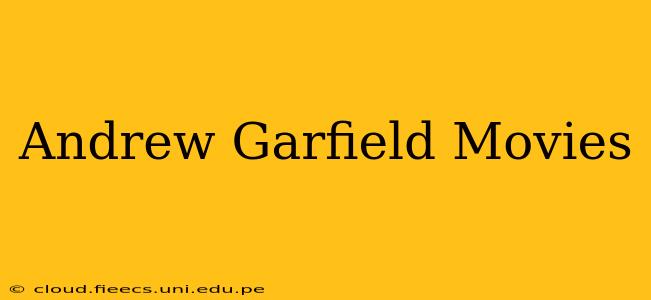 Andrew Garfield Movies