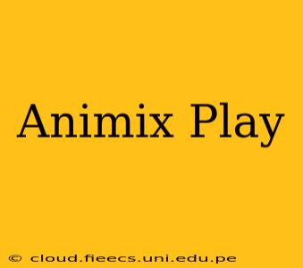 Animix Play