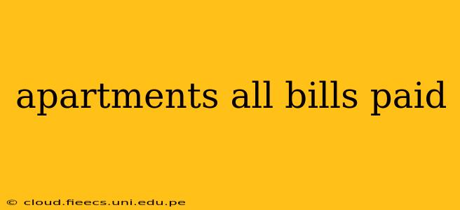apartments all bills paid