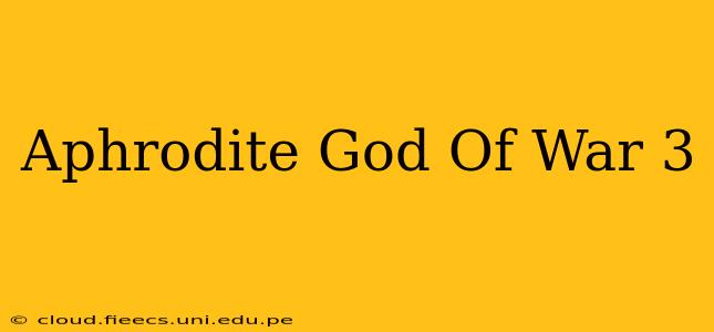 Aphrodite God Of War 3