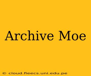 Archive Moe