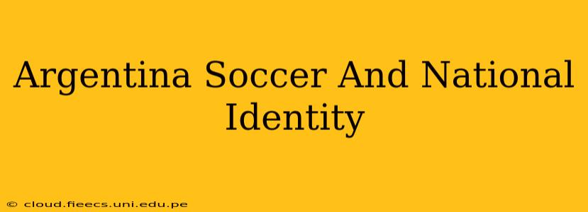 Argentina Soccer And National Identity