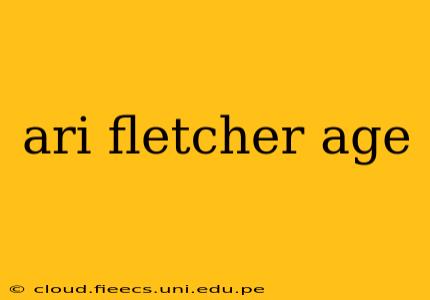 ari fletcher age
