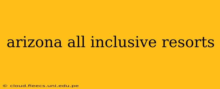 arizona all inclusive resorts