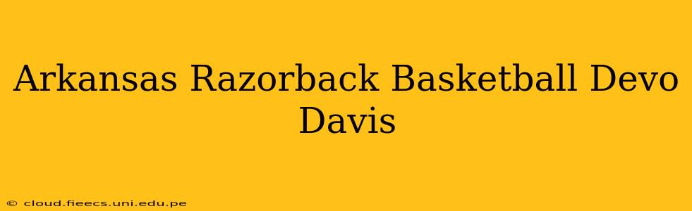 Arkansas Razorback Basketball Devo Davis