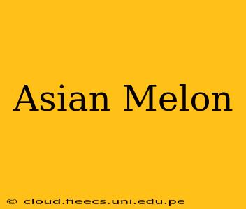 Asian Melon