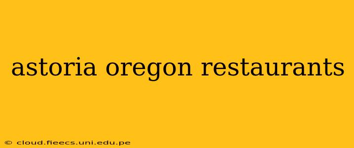 astoria oregon restaurants