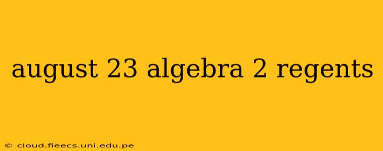 august 23 algebra 2 regents