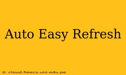 Auto Easy Refresh