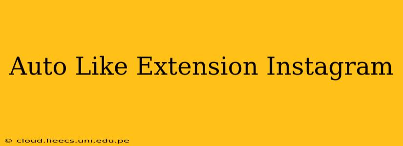 Auto Like Extension Instagram