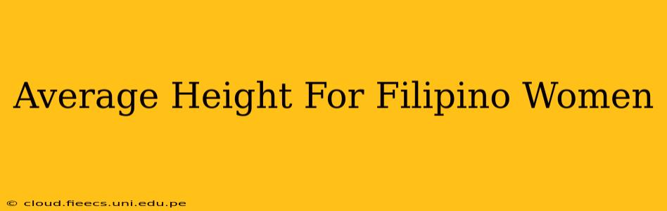 Average Height For Filipino Women