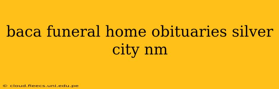 baca funeral home obituaries silver city nm