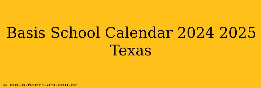 Basis School Calendar 2024 2025 Texas