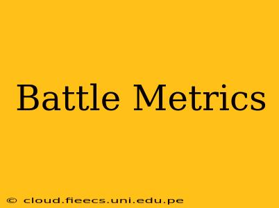 Battle Metrics